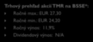 Celková finančná a trhová výkonnosť 28 28 27 27 26 26 25 25 24 24 23 23 Výkonnosť akcii TMR na BSSE Kľúčové kons.