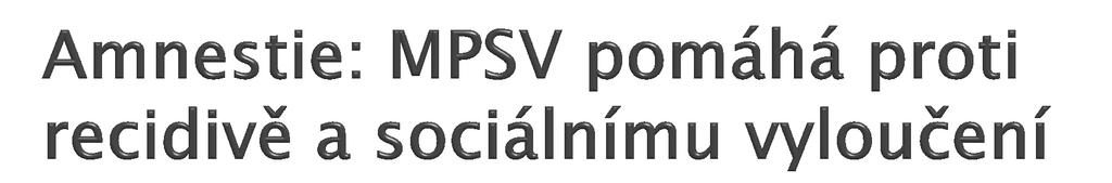 Z 6 344 vězňů, kteří byli k 17. lednu propuštěni po amnestii prezidenta, se téměř 4 500 už registrovalo na úřadu práce. A skoro 4 000 požádalo o mimořádnou okamžitou pomoc.