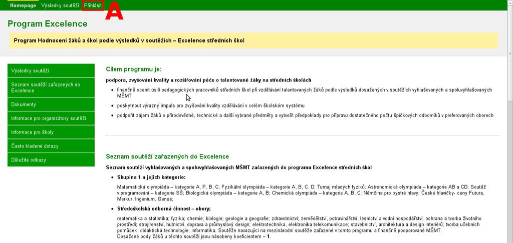 2. Přihlášení do systému Z úvodní stránky ( Homepage ) se na přihlašovací stránku dostanete pomocí menu položky Přihlásit (viz obr. 2.1 - A). Menu se vždy nachází nahoře v tmavě zeleném pruhu.