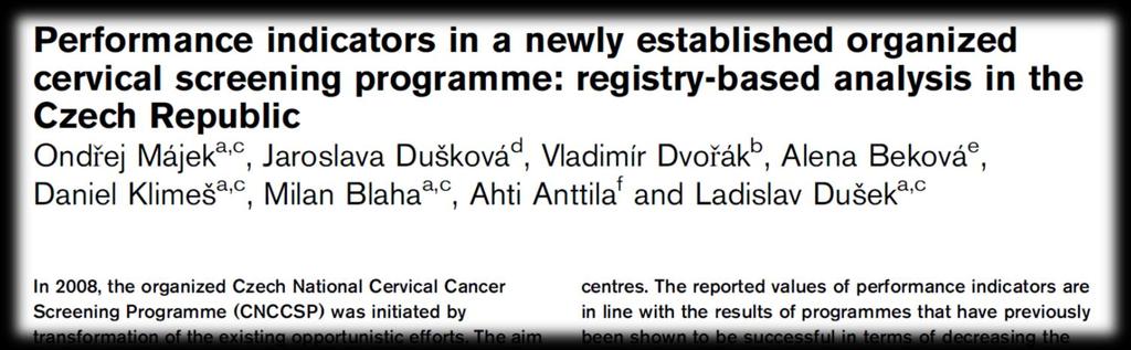 Navrhované indikátory kvality v ČR Pokrytí cervikálním screeningem (primárním zdrojem jsou data pojišťoven) Podíl vzorků s neuspokojivou kvalitou Podíl vzorků s abnormálním výsledkem Podíl vzorků s