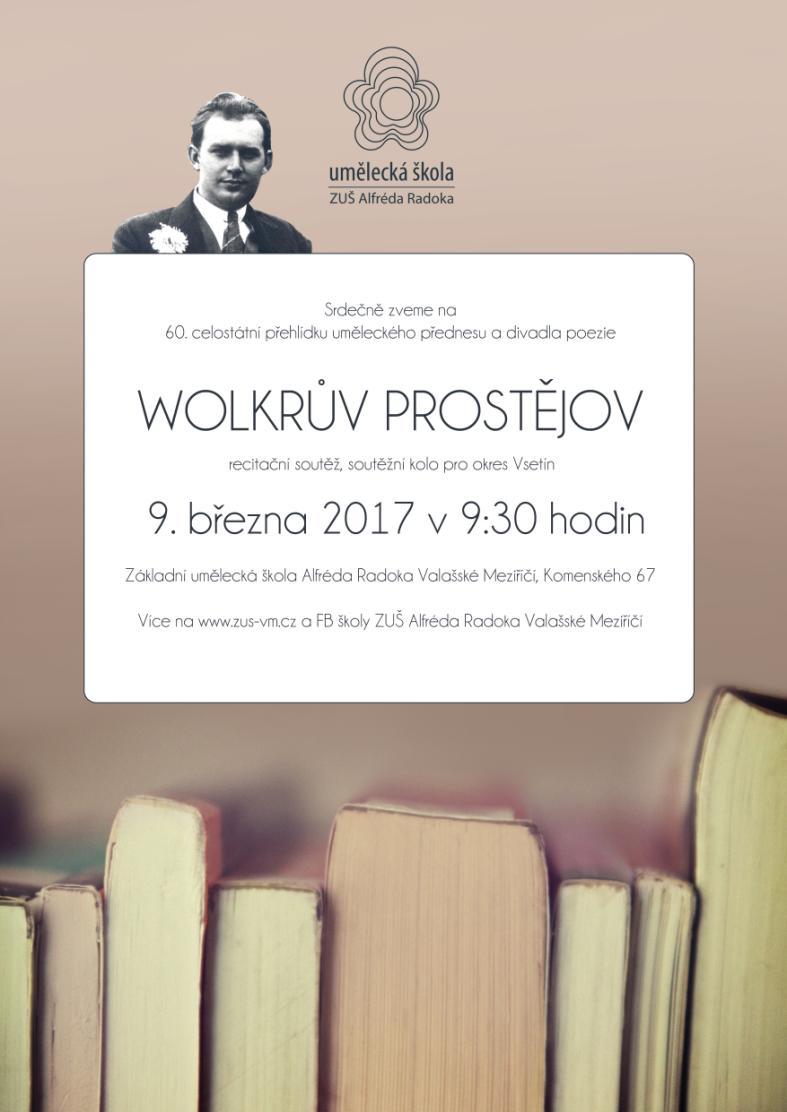WOLKRŮV PROSTĚJOV (9. 3. 2017, Valašské Meziříčí) Prestižní soutěžní přehlídka sólových recitátorů a divadla Wolkrův Prostějov se letos konala již po šedesáté.
