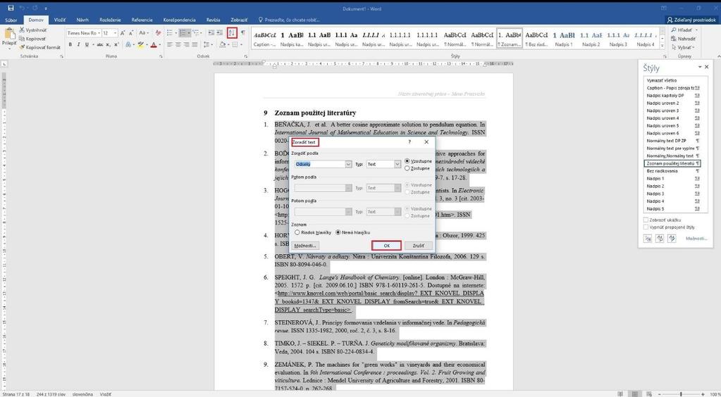 16. Forma textu záverečnej práce Záverečná práca sa vypracúva v štátnom jazyku (slovenskom jazyku), v prvej osobe množného čísla v minulom čase.