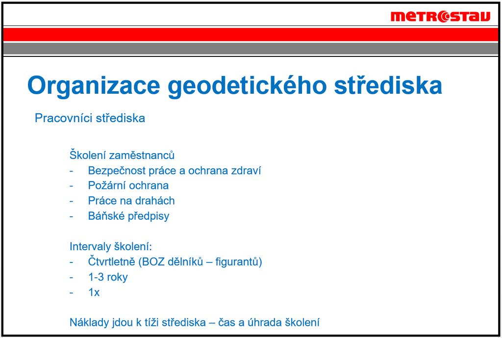 12 Všichni zaměstnanci se musí pravidelně zúčastňovat různých školení: Intervaly těchto školení jsou různé.