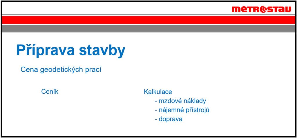 zakázky. Firmy splňující předepsaná kritéria se do VŘ mohou přihlásit a zaslat své nabídky. Příslušná komise nabídky zhodnotí a vybere vítěze, který získá právo provést zakázku.