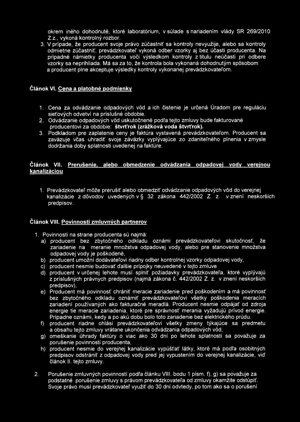 Cena za odvádzanie odpadových vôd a ich čistenie je určená Úradom pre reguláciu sieťových odvetví na príslušné obdobie. 2.