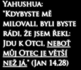 Je to to, čemu věříš, že je vztah mezi naším Nebeským Otcem a Jeho Synem? Věříš, že Otec je Yahuwah, Syn je Yahuwah, Duch Svatý je Yahuwah, a že všichni tři jsou si rovni?