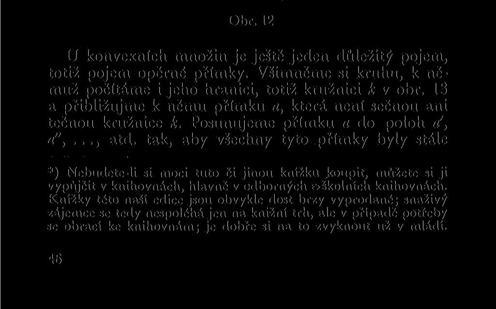množinou. Podrobnosti o tom se dočtete v příslušné literatuře uvedené vzadu, máme zde na mysli hlavně knížku Vyšínovu.