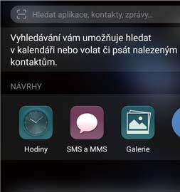 Táhněte prstem dolů na domovské obrazovce tím otevřete okno globálního hledání. Potom zadejte hledané výrazy.