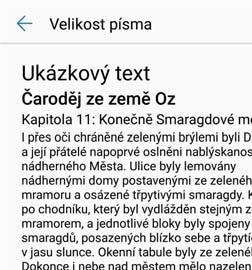 Obrazovka a displej Změna velikosti písma 1 Otevřete Nastavení. 2 Klepněte na Obrazovka > Velikost písma a vyberte velikost písma.