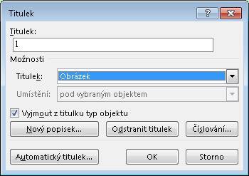 Obrázek ) je třeba zaškrtnout pole Vyjmout z titulku typ objektu. Vložený i typ objektu (to nechceme, protože by se takto celý přenesl i do křížového odkazu). Vybrat (zaškrtnout).