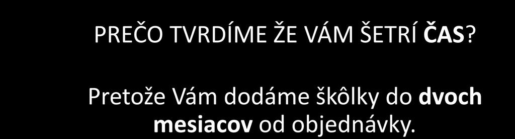 PREČO TVRDÍME ŽE VÁM ŠETRÍ ČAS?