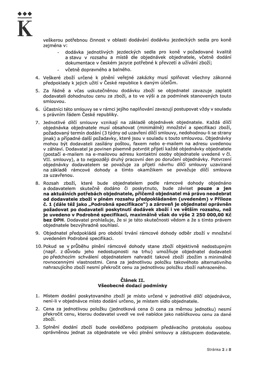 K veškerou potřebnou činnost v oblasti dodávání dodávku jezdeckých sedla pro koně zejména v: dodávka jednotlivých jezdeckých sedla pro koně v požadované kvalitě a stavu v rozsahu a místě dle