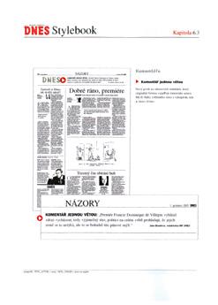 Vlastní materiály, nebo aktuality s námi přidanou hodnotou mají vždy titulek patkový (Chronicle), běžné zpravodajství je vybaveno bezpatkovým titulkem (Gotham).