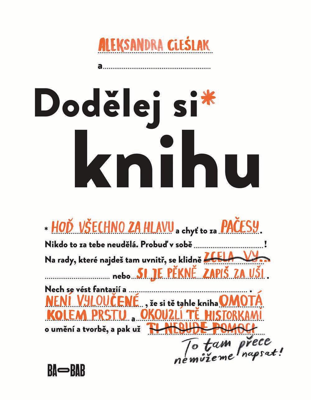 Bologna Ragazzi Award Aleksandra Cieślak Dodělej si knihu Netuctová knížka pro mládež i dospělé, která inspirativně a vtipně vypráví o vzniku knihy.