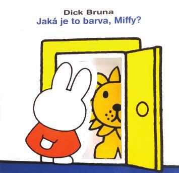 Dick Bruna Kdo je v zoo, Miffy? Jaká je to barva, Miffy? Miffy má lupu!