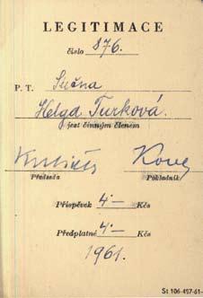 A krásný den mě přiměl vejít z Karlova mostu do domu v Mostecké ulici čp. 56, který se tenkrát ještě nezamykal, jako nyní. Klubovní legitimace Helgy Turkové z roku 1961.