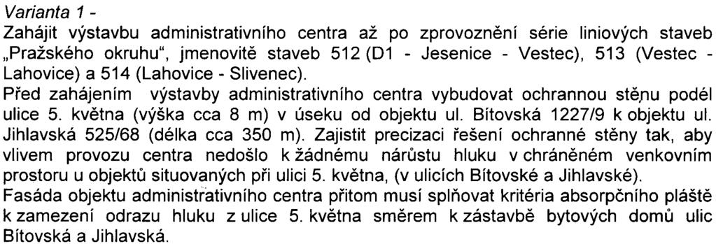41 Varianta 1 - Zahájit výstavbu administrativního centra až po zprovoznìní série liniových staveb "Pražského okruhu", jmenovitì staveb 512 (01 - Jesenice - Vestec), 513 (Vestec - Lahovice) a 514