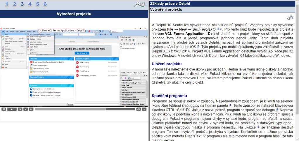 V demonstrační části je statickým obrazem znázorněná cesta k vytvoření projektu VCL Forms Application. Pro zajímavost zde student nalezne i obrazovou ukázku vytvoření projektu pro mobilní aplikace.