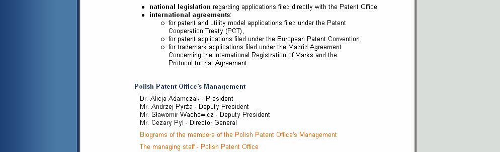 5 POLSKÝ PATENTOVÝ ÚŘAD Patentový úřad Polska (UPRP 15 ) je jediným oficiálním polským úřadem, který uděluje patenty, užitné vzory, průmyslové vzory, registruje ochranné