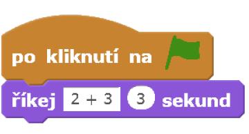 postavy z nabídky Scratch) a vymyslí si příklad, který si Brouk na začátku hry myslí (příkaz mysli si) nebo řekne (příkaz říkej).