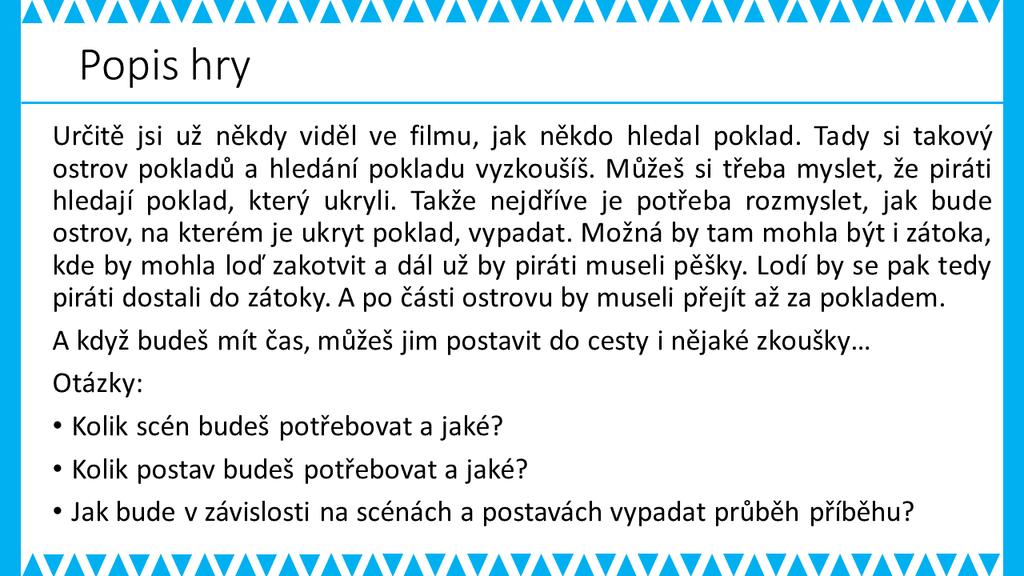 POPIS HRY METODICKÉ POZNÁMKY: Dejte žákům prostor, aby se