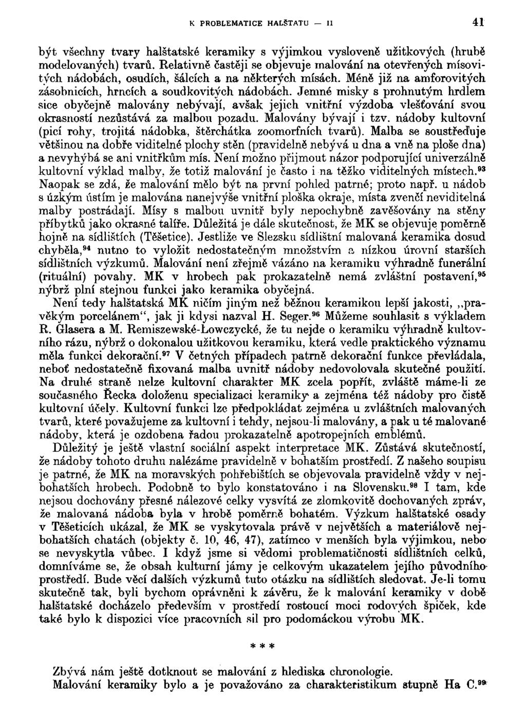 K PROBLEMATICE HALSTATU II 41 být všechny tvary halštatské keramiky s výjimkou vysloveně užitkových (hrubě modelovaných) tvarů.