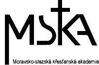 MORAVSKO-SLEZSKÁ KŘESŤANSKÁ AKADEMIE OLOMOUC (MSKA) MSKA je organizace, která si klade za cíl spolupůsobení na rozvoji naší společnosti i církve v křesťanském duchu i ve spolupráci s vysokými školami.