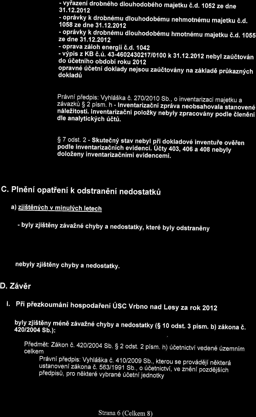 'vyiazeni drobn6ho dlouhodob6ho majetku d.d. 1052 ze dne 31.12.2012 'oprivky k drobn6mu drouhodob6mu nehmotn6mu majetku d.d. 1058 ze dne 31.12.2012 'oprivky k drobn6mu dlouhodob6mu hmotn6mu majetku 6.