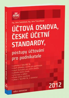 Účtová osnova, České účetní standardy postupy účtování pro podnikatele Ing. Jana SVATOŠOVÁ, Ing. Jana TRÁVNÍČKOVÁ Kniha obsahuje aktuální právní předpisy v oblasti účetnictví pro rok 2012.