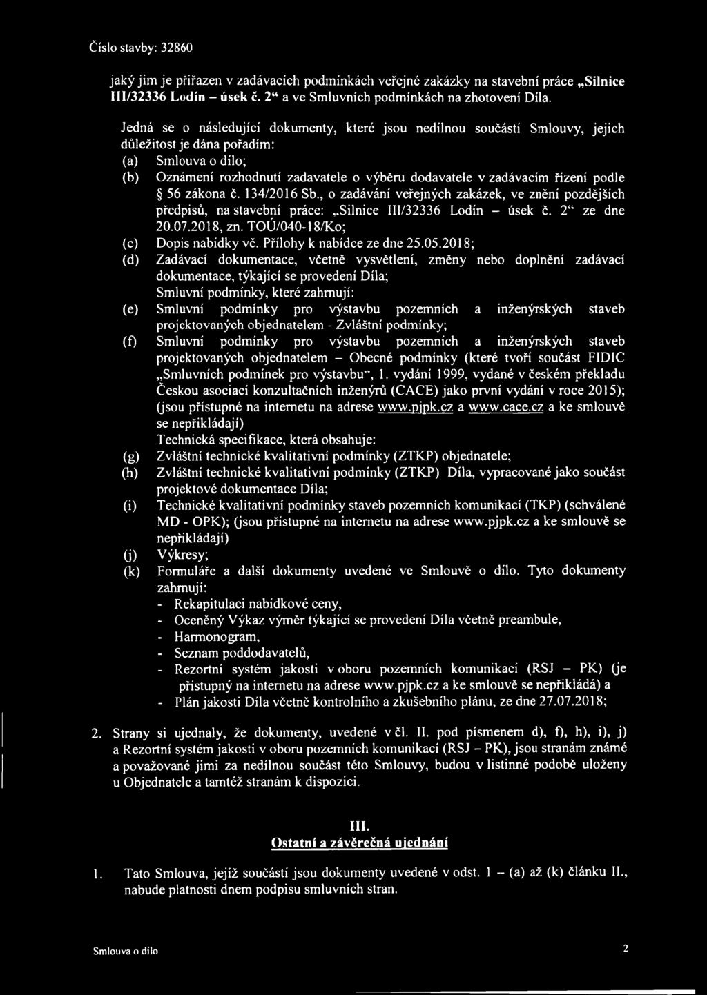 řízení podle 56 zákona č. 134/2016 Sb., o zadávání veřejných zakázek, ve znění pozdějších předpisů, na stavební práce: Silnice 111/32336 Lodín - úsek č. 2 ze dne 20.07.2018, zn.