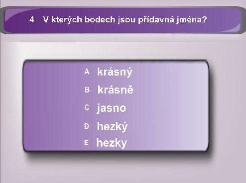 EXPERIMENT Správná odpověď na otázku je A, D. Přídavná jména jsou krásný a hezký. V prvním hlasování žáci odpovídali 1:48 sekund, ve třetím hlasování se čas odpovídání zkrátil o 1:18 sekund.
