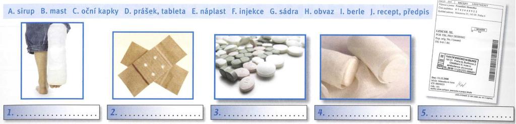 2. Přečtěte si dialog a označte křížkem x správná tvrzení. ČPC B1 221-2 D4 Areál nemocnice ČPC B1 212 D5 V lékárně 1. Fráze ČPC B1 213 2.