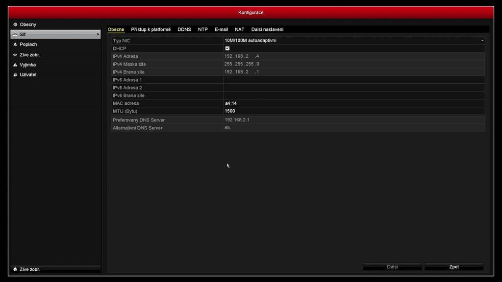 C. Nastavení NVR Nejdříve zkontrolujte, že DVR je připojené k internetu a má platnou vnitřní IP adresu a