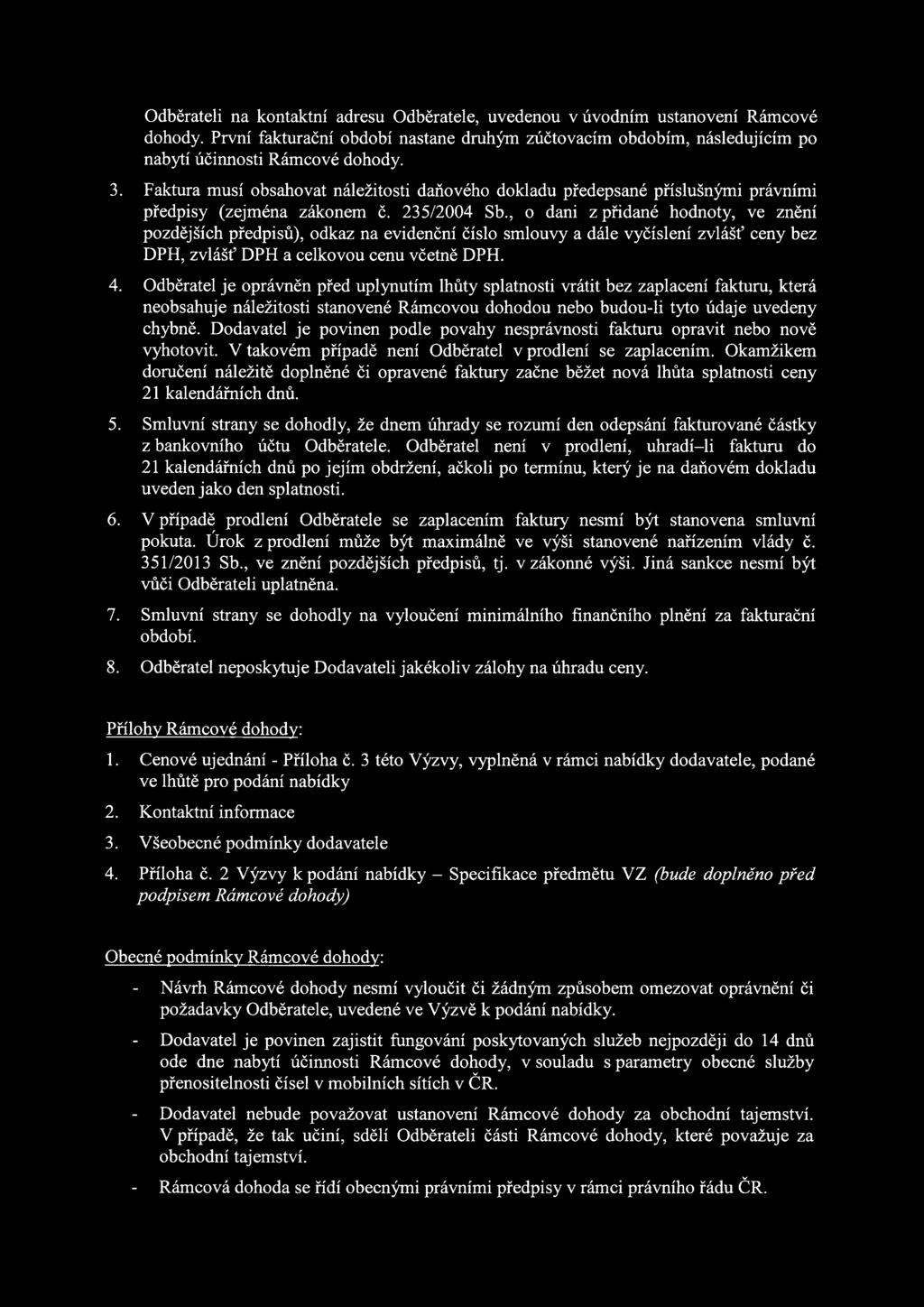 , dani z přidané hdnty, ve znění pzdějších předpisů), dkaz na evidenční čísl smluvy a dále vyčíslení zvlášť ceny bez DPH, zvlášť DPH a celkvu cenu včetně DPH. 4.