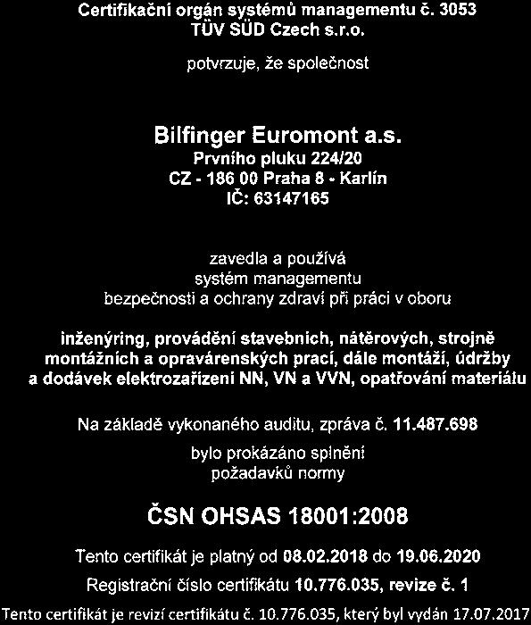 Systém řízení bezpečnosti a ochrany zdraví při práci Od roku 2002 do roku 2011 byla společnost držitelem Osvědčení dle programu Bezpečný podnik,