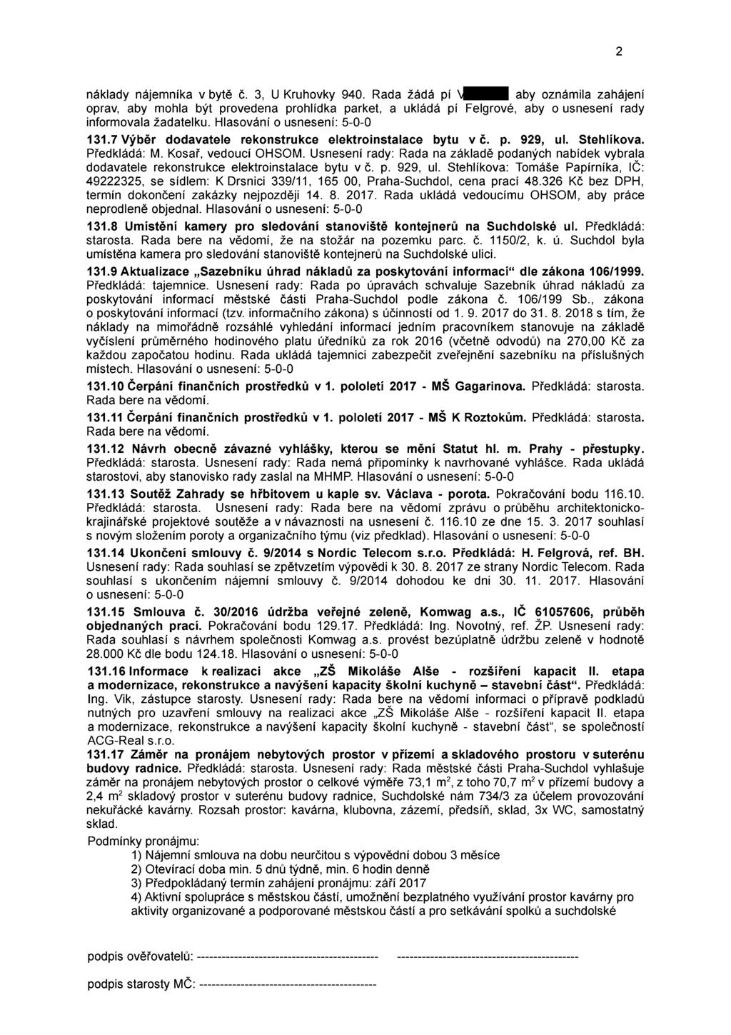 náklady nájemníká vbytě č. 3, U Kruhovky 94o. Rada žádá pí \- aby oznámila zahájení oprav, aby mohla být provedena prohlídka parket, a ukládá pí Felgrové, aby ousnesení rady informovala žadatelku.