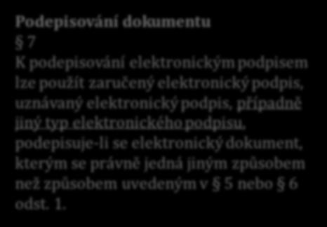 elektronických podpisů 2. Kvalifikovaný elektronický podpis má právní účinek rovnocenný vlastnoručnímu podpisu. 3.