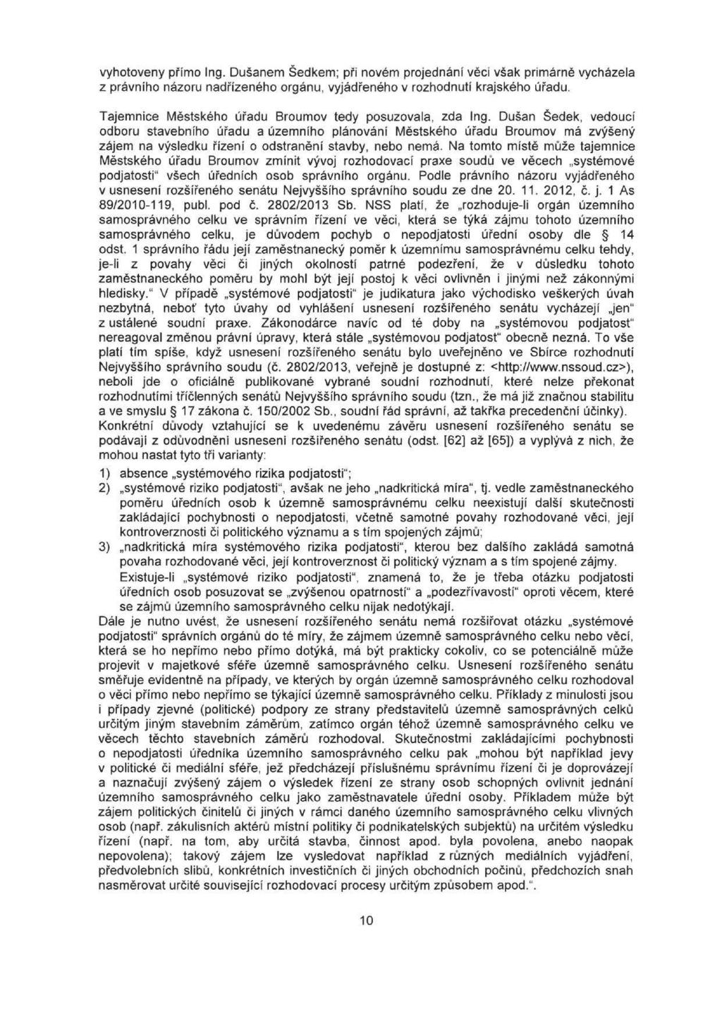 vyhotoveny přímo Ing. Dušanem Šedkem; při novém projednání věci však primárně vycházela z právního názoru nadřízeného orgánu, vyjádřeného v rozhodnutí krajského úřadu.