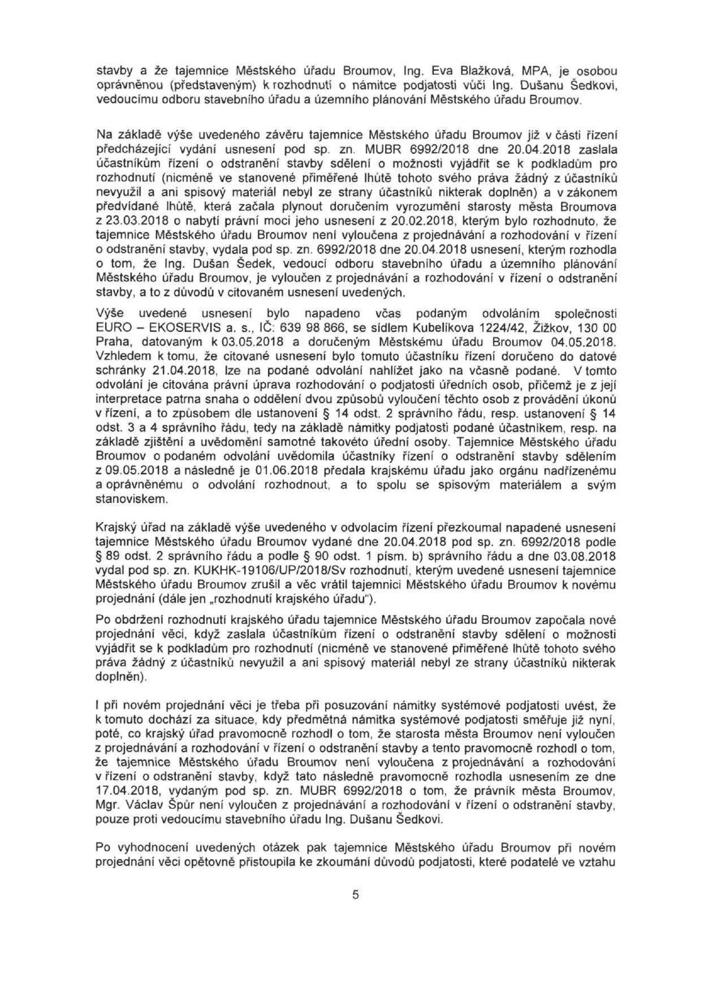 stavby a že tajemnice Městského úřadu Broumov, Ing. Eva Blažková, MPA, je osobou oprávněnou (představeným) k rozhodnutí o námitce podjatosti vůči Ing.