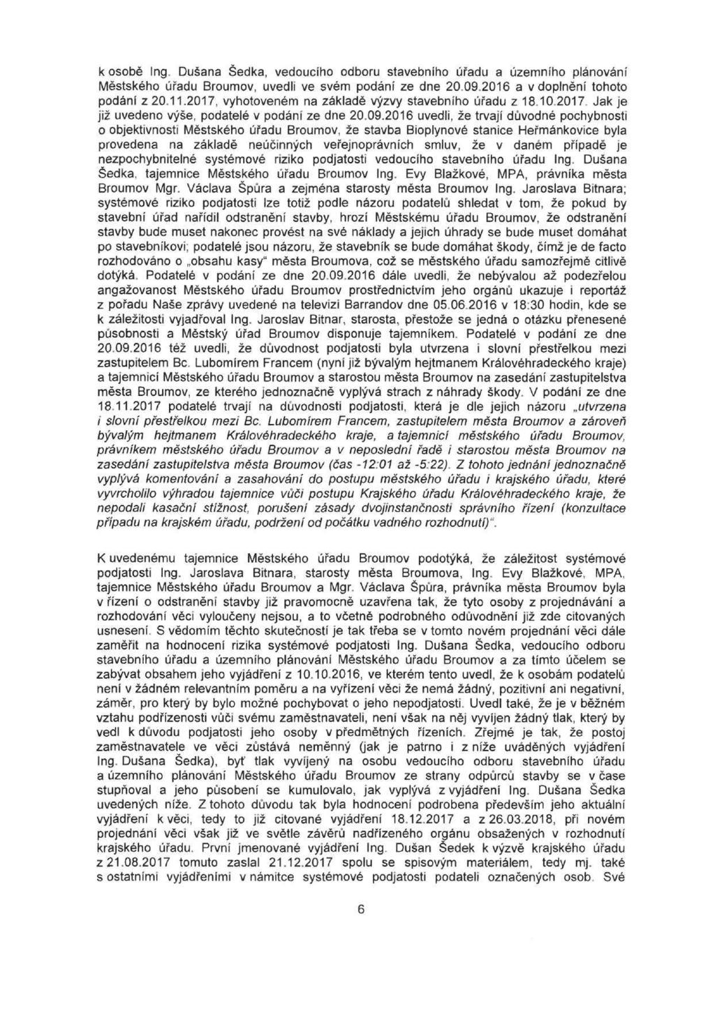 k osobě Ing. Dušana Šedka, vedoucího odboru stavebního úřadu a územního plánování Městského úřadu Broumov, uvedli ve svém podání ze dne 20.09.2016 a v doplnění tohoto podání z 20.11.