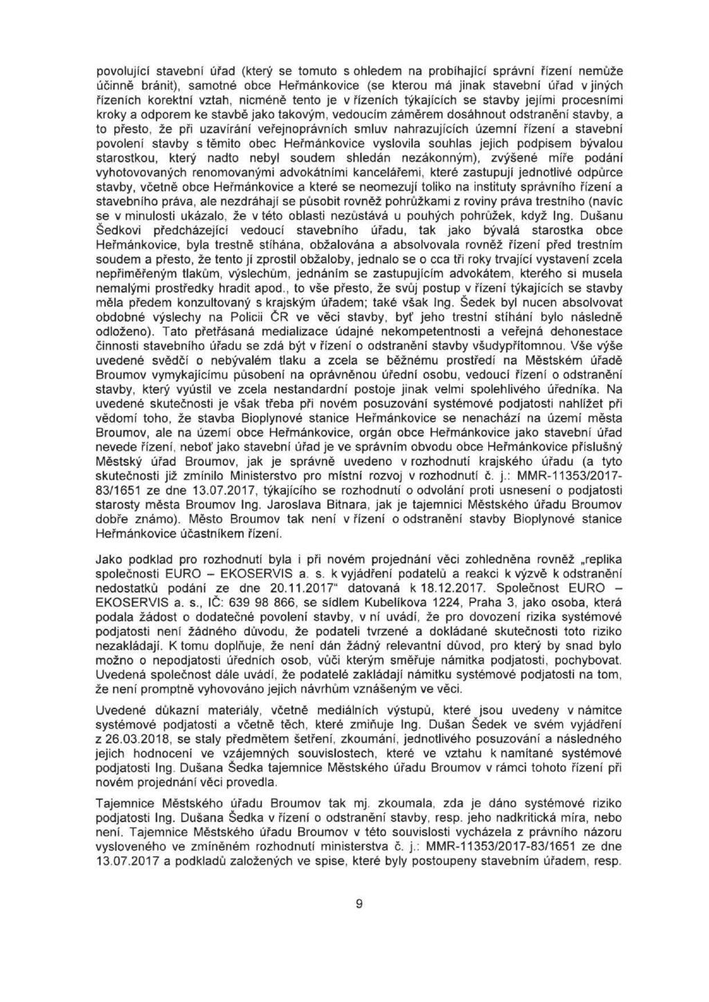 povolující stavební úřad (který se tomuto s ohledem na probíhající správní řízení nemůže účinně bránit), samotné obce Heřmánkovice (se kterou má jinak stavební úřad v jiných řízeních korektní vztah,