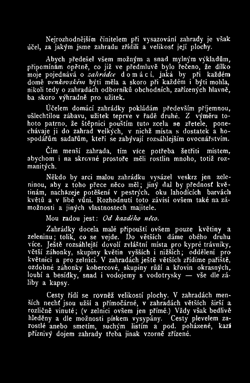 Z výměru tohoto patrno, že štěpnici pouštím tuto zcela se zřetele, ponechávaje ji do zahrad velkých, v nichž místa s dostatek a hospodářům sadařům, kteří se zabývají rozsáhlejším ovocnářstvím.