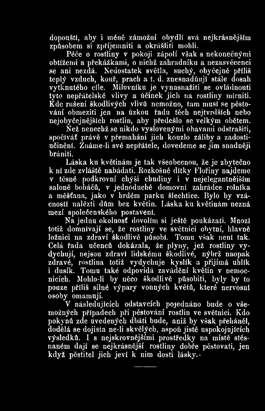 Než nenechž se nikdo vyslovenými obavami odstrašiti, spočíváť právě v přemáháni jich kouzlo záliby a zadostiučinění. Známe-li své nepřátele, dovedeme se jim snadněji brániti.
