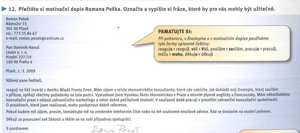 3. Užitečné rady VŠJDP 108 4. Přečtěte si motivační dopis Romana Peška.