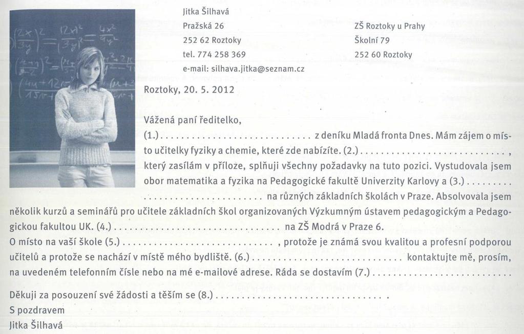 5. Jitka Šilhavá hledá práci. Napsala motivační dopis. Doplňte do něj chybějící fráze a části vět. ČKZK2 cvič. 71/40 6.