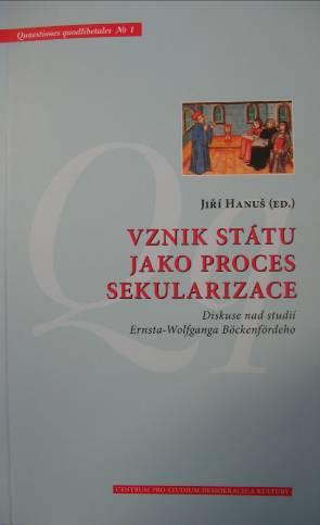 (Brno, 7. 10. 2005) Sekularizace českých zemí v letech 1848-1914 (Brno, 3. 11. 2006) sborníky: Vznik státu jako proces sekularizace.