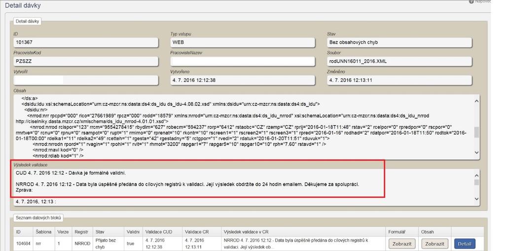 Uživatelská příručka Zpráva o výsledku formální validace: Obrázek 16 Zpráva o výsledku formální validace Obsahová validace probíhá v cílovém registru, v tomto případě v