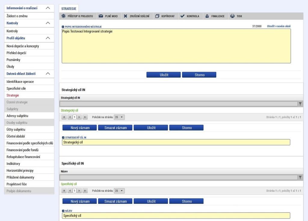 1.4. Identifikace Strategie Obrazovka je určena pro vyplnění základních informací o strategii: Popis integrovaného nástroje Strategický cíl IN,
