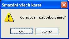 5.7. Smazat všechny záznamy Odstraní všechny záznamy v databázi a pokud je připojena jednotka tak i z jednotky. Před smazáním paměti zobrazí program okno viz. obr. 14. Obr. 14. Smazání z paměti 5.8.