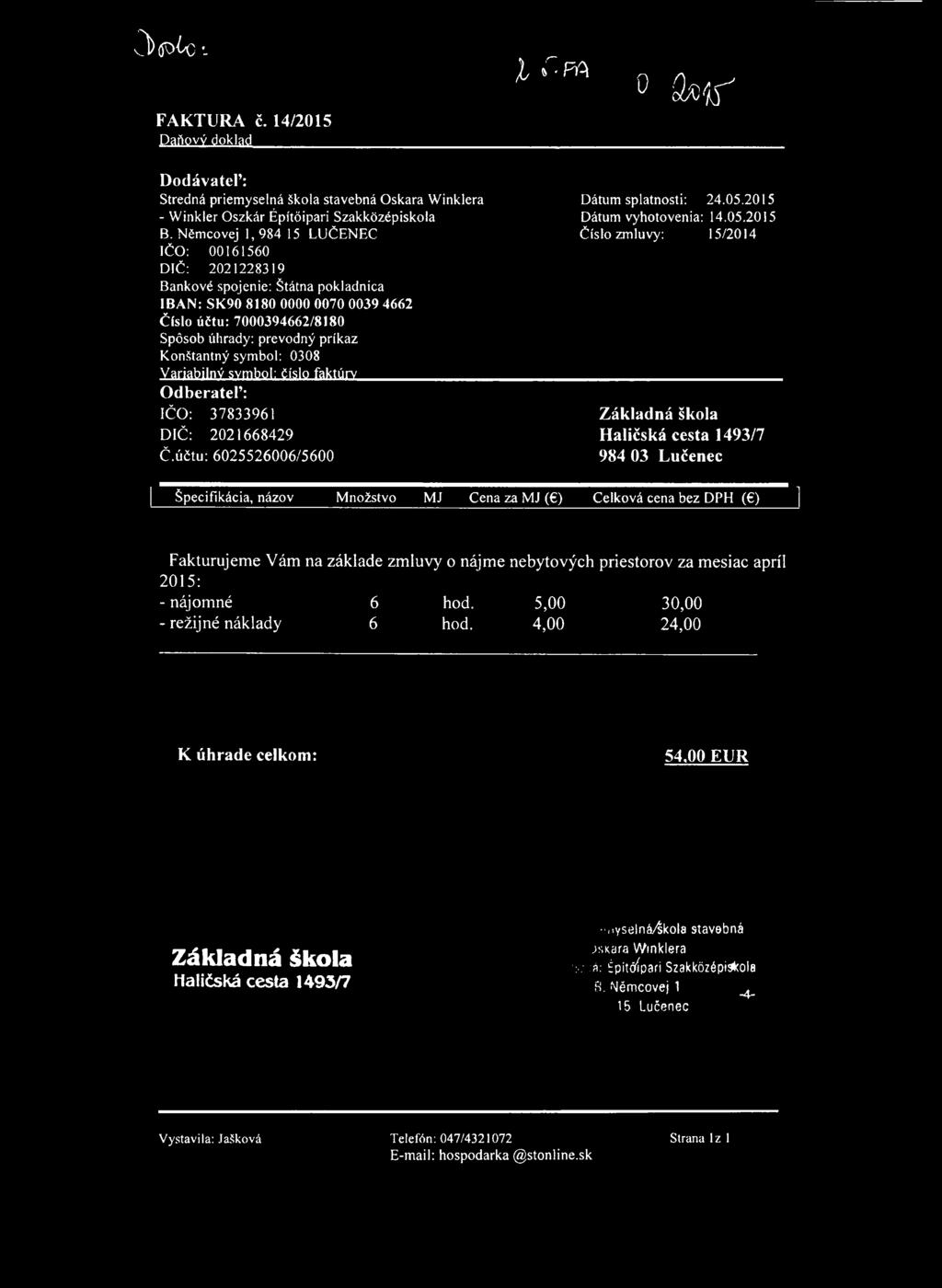 0 > ( p t o _ FAKTÚRA č. 14/2015 Daňový doklad l Cm 0 ób t f ' Dodávateľ: Stredná priemyselná škola stavebná Oskara Winklera - Winkler Oszkár Építóipari Szakkôzépiskola B.